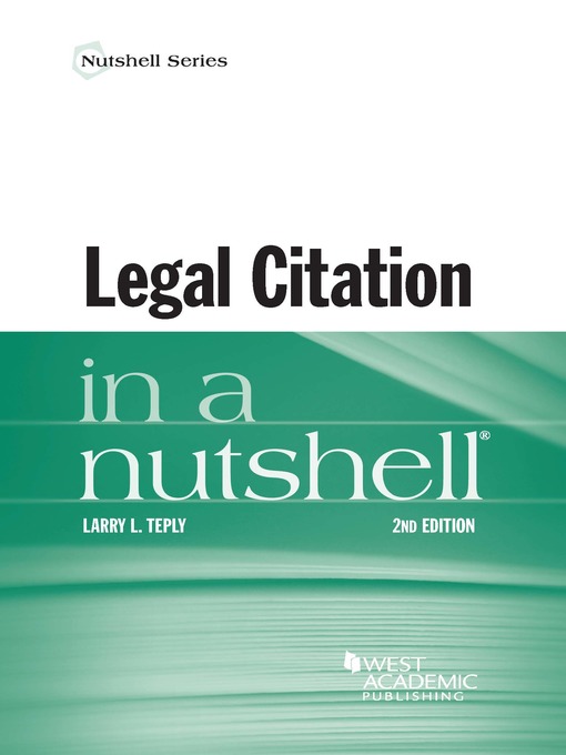 Title details for Legal Citation in a Nutshell by Larry Teply - Available